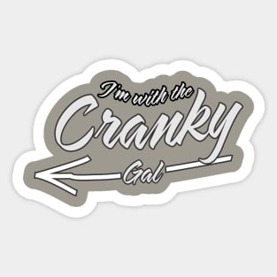 I'm With The Cranky Gal Sticker